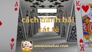 Cách đánh bài cát tê dễ nhất